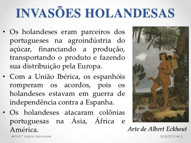 Que Motivos Levaram Os Holandeses A Invadir O Brasil