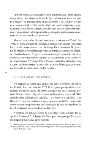 26|
como chefes políticos Jerônimo Medeiros Prado, pela UDN, apoia-
do pelas famílias Saboia e Ferreira Gomes, e Cesário B...