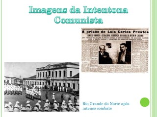 Rio Grande do Norte após
intenso combate
 