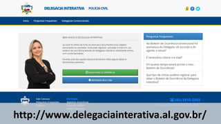 http://www.delegaciainterativa.al.gov.br/
 
