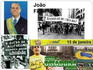 João
Figueiredo.
 