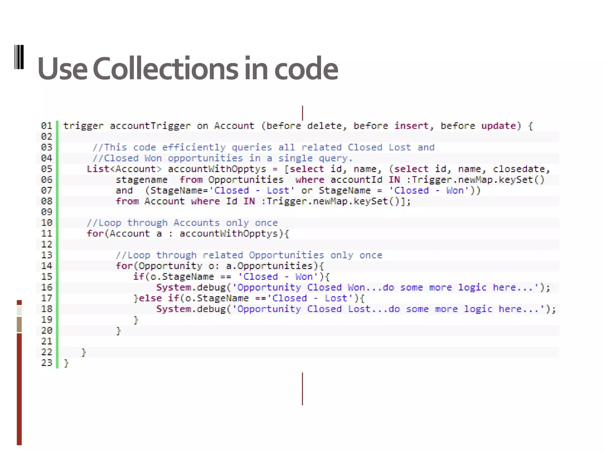 Use Collections in code
 