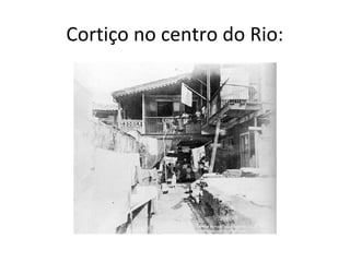 Cortiço no centro do Rio:
 