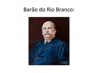 Barão do Rio Branco:
 