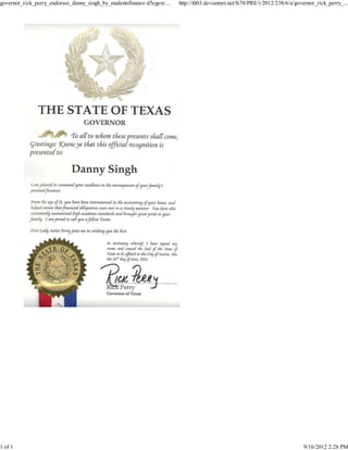 governor_rick_perry_endorses_danny_singh_by_studentsfinance-d5cgexr....   http://th03.deviantart.net/fs70/PRE/i/2012/238/6/a/governor_rick_perry_...




1 of 1                                                                                                                          9/16/2012 2:28 PM
 