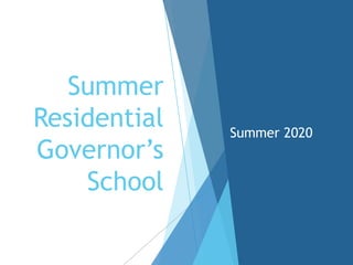 Summer
Residential
Governor’s
School
Summer 2020
 