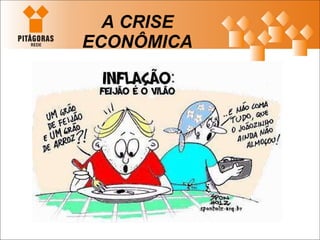 A CRISE ECONÔMICA 