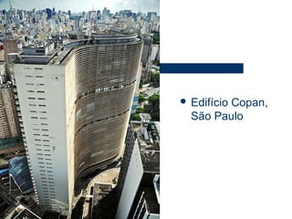  Edifício Copan,
São Paulo
 