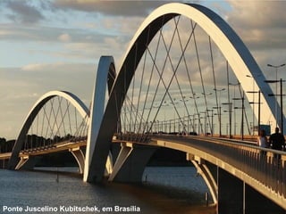 Ponte Juscelino Kubitschek, em Brasília
 