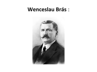 Wenceslau Brás :
 