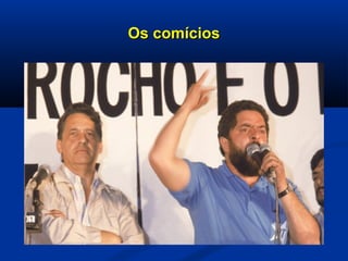 Os comíciosOs comícios
 