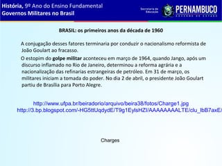 BRASIL: os primeiros anos da década de 1960
A conjugação desses fatores terminaria por conduzir o nacionalismo reformista ...