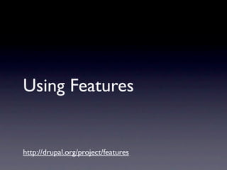 Using Features


http://drupal.org/project/features
 