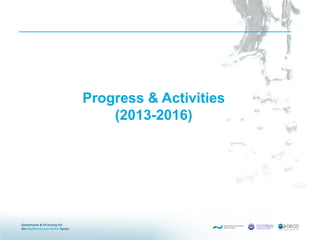 Progress & Activities
(2013-2016)
 