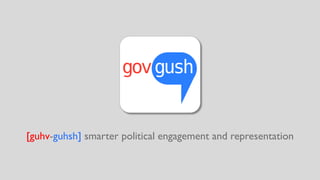 [guhv-guhsh] smarter political engagement and representation
 
