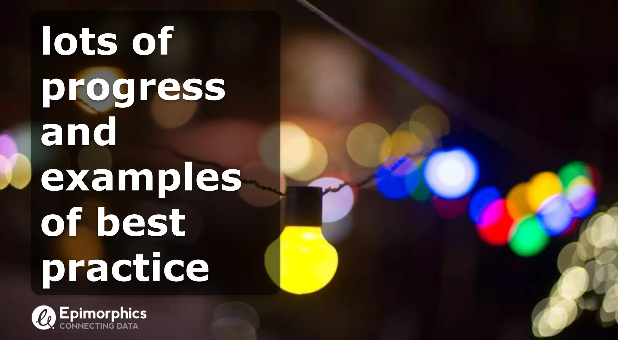 lots of
progress
and
examples
of best
practice
 