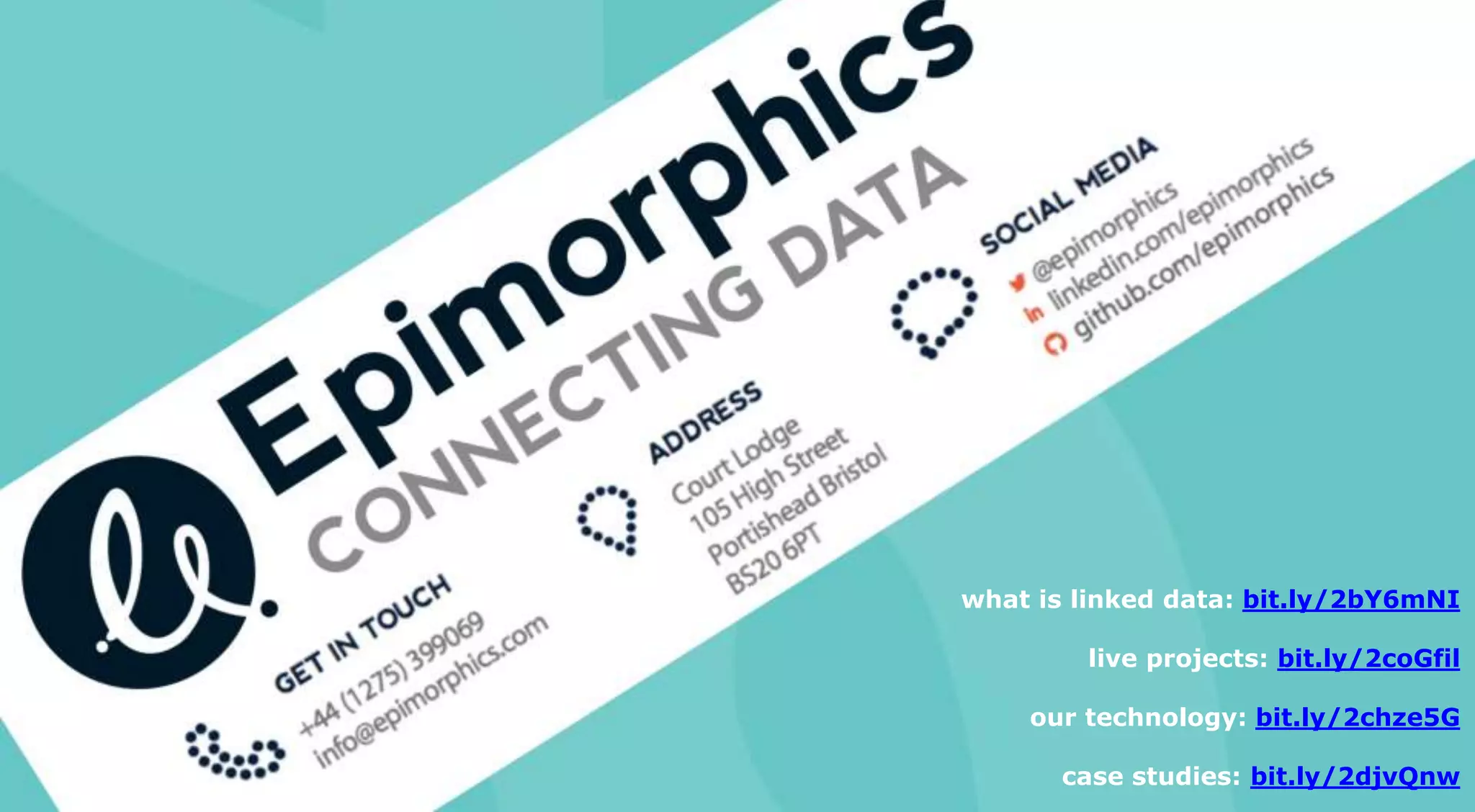 what is linked data: bit.ly/2bY6mNI
live projects: bit.ly/2coGfil
our technology: bit.ly/2chze5G
case studies: bit.ly/2djvQnw
 