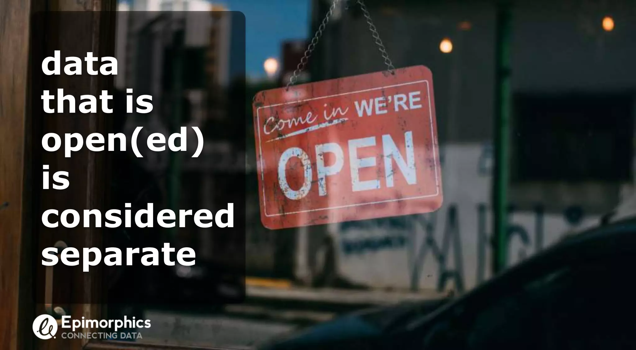 data
that is
open(ed)
is
considered
separate
 