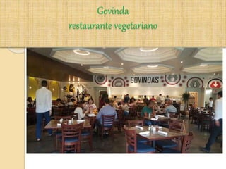 Govinda
restaurante vegetariano
 