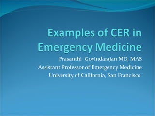 Prasanthi  Govindarajan MD, MAS Assistant Professor of Emergency Medicine University of California, San Francisco  