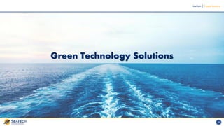 SeaTech Trusted Solutions
20
Green Technology Solutions
 
