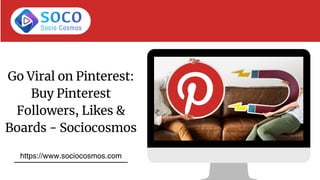 Go Viral on Pinterest:
Buy Pinterest
Followers, Likes &
Boards - Sociocosmos
https://www.sociocosmos.com
 
