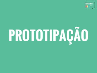 PROTOTIPAÇÃO
 
