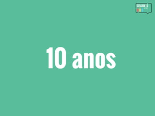 10 anos
 