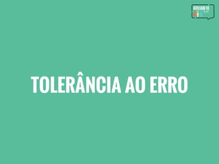 TOLERÂNCIA AO ERRO
 