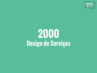 2000
Design de Serviços
 