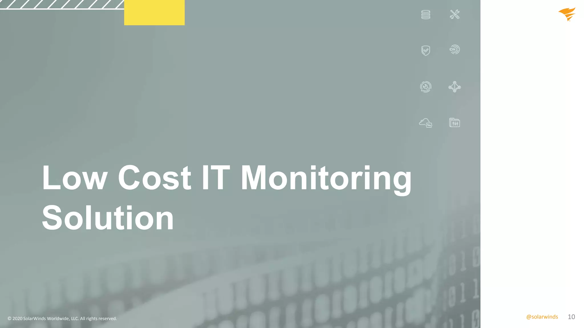 10@solarwinds
Low Cost IT Monitoring
Solution
© 2020 SolarWinds Worldwide, LLC. All rights reserved.
 