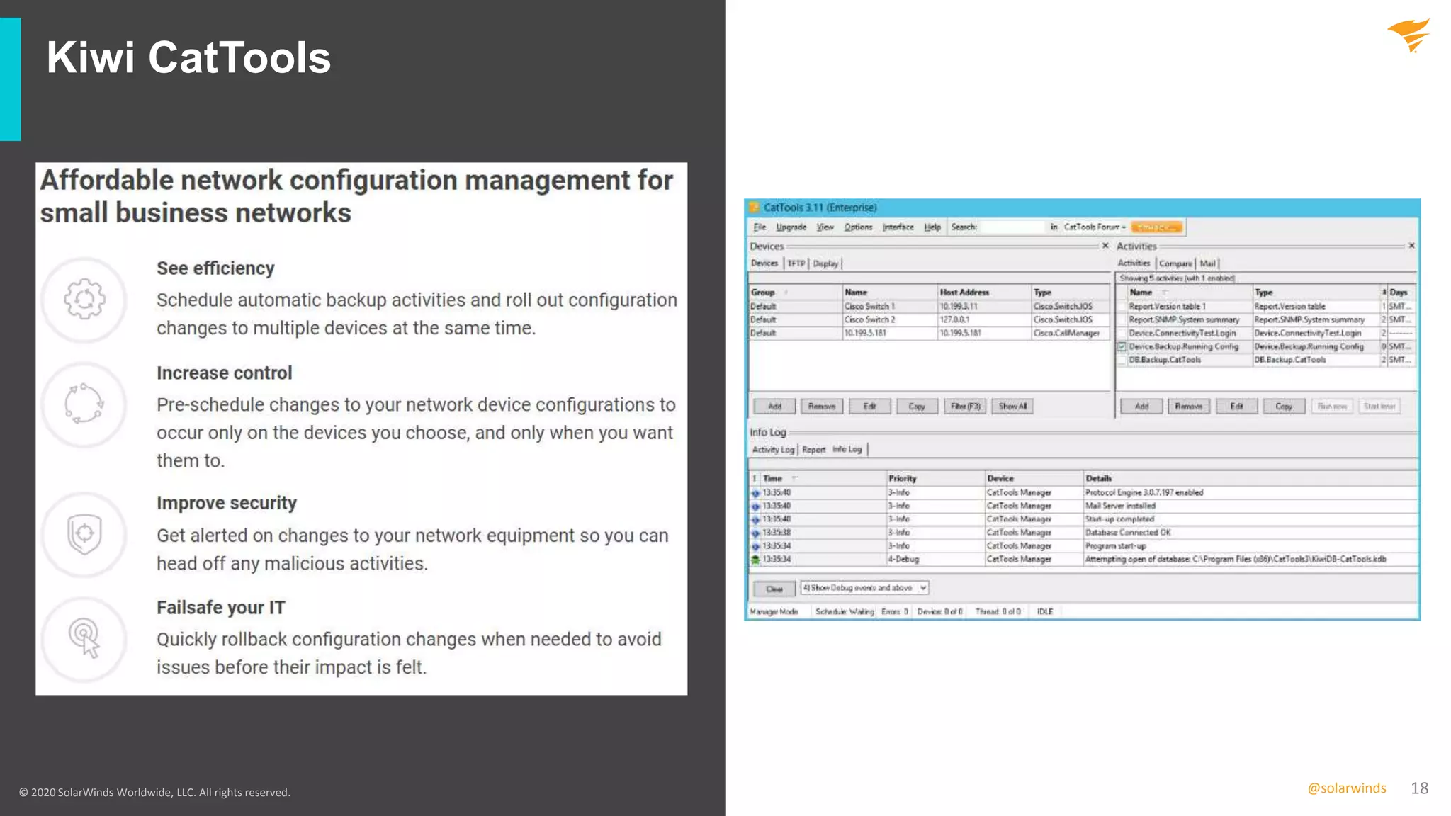 18@solarwinds
Kiwi CatTools
© 2020 SolarWinds Worldwide, LLC. All rights reserved.
 