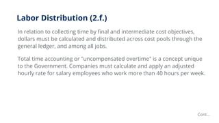 Labor Distribution (2.f.)
In relation to collecting time by final and intermediate cost objectives,
dollars must be calcul...