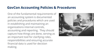 One of the fundamental requirements of
an accounting system is documented
policies and procedures which are used
in establ...