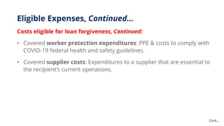 Eligible Expenses, Continued…
Costs eligible for loan forgiveness, Continued:
• Covered worker protection expenditures: PP...