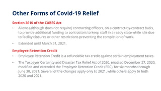 Other Forms of Covid-19 Relief
Section 3610 of the CARES Act
• Allows (although does not require) contracting officers, on...