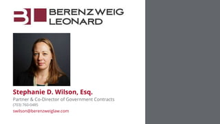 Stephanie D. Wilson, Esq.
Partner & Co-Director of Government Contracts
(703) 760-0485
swilson@berenzweiglaw.com
 