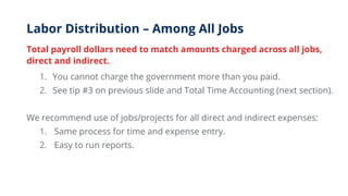 Labor Distribution – Among All Jobs
Total payroll dollars need to match amounts charged across all jobs,
direct and indire...