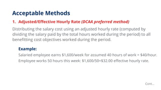 Acceptable Methods
1. Adjusted/Effective Hourly Rate (DCAA preferred method)
Distributing the salary cost using an adjuste...