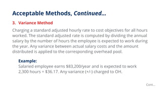 Acceptable Methods, Continued…
3. Variance Method
Charging a standard adjusted hourly rate to cost objectives for all hour...