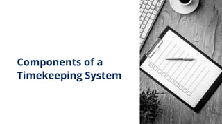 Components of a
Timekeeping System
 