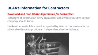 DCAA’s Information for Contractors
Download and read DCAA’s Information for Contractors.
100 pages of information every ac...