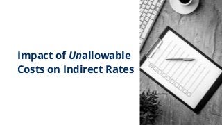 Impact of Unallowable
Costs on Indirect Rates
 