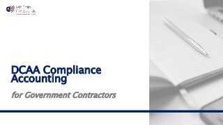 DCAA Compliance
Accounting
for Government Contractors
 