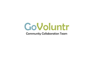 GoVoluntr
Community Collaboration Team
 