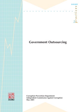 Government Outsourcing




Corruption Prevention Department
Independent Commission Against Corruption
May 2001
 