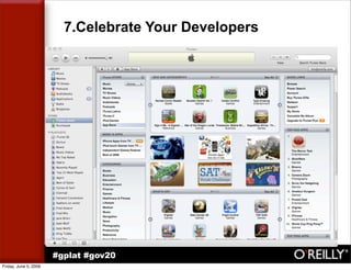 7.Celebrate Your Developers




                       #gplat #gov20
Friday, June 5, 2009
 