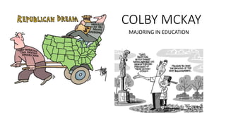 COLBY MCKAY
MAJORING IN EDUCATION
 