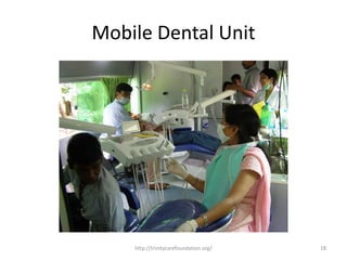 Mobile Dental Unit
18http://trinitycarefoundation.org/
 