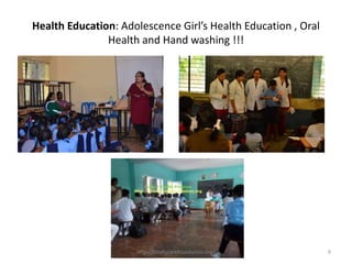 Health Education: Adolescence Girl’s Health Education , Oral
Health and Hand washing !!!
9http://trinitycarefoundation.org/
 